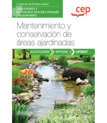 MANUAL MANTENIMIENTO Y CONSERVACION DE AREAS AJARDINADAS (UF0027) CERT