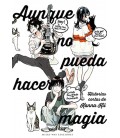 AUNQUE NO PUEDA HACER MAGIA