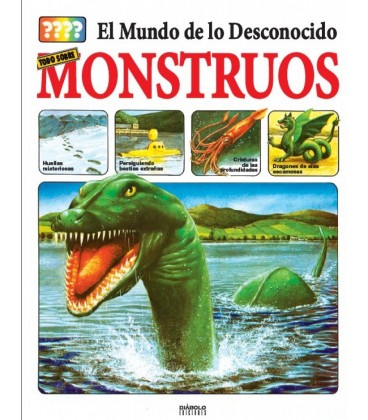 EL MUNDO DE LO DESCONOCIDO. TODO SOBRE LOS MONSTRUOS