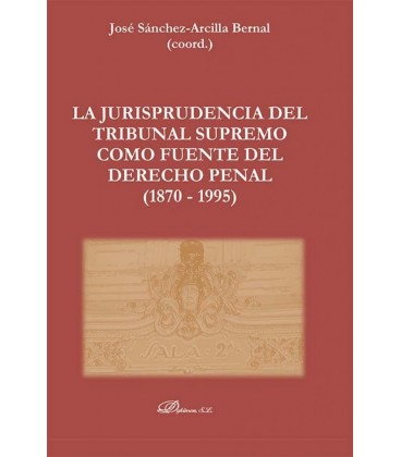 LA JURISPRUDENCIA DEL TRIBUNAL SUPREMO COMO FUENTE DEL DERECHO PENAL