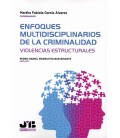ENFOQUES MULTIDISCIPLINARIOS DE LA CRIMINALIDAD