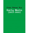 EARLY WORKS FRAN PEREZ RUS 2013 2022