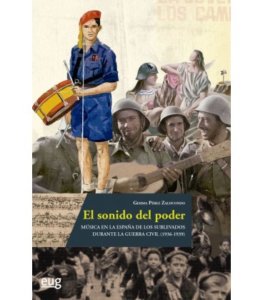 EL SONIDO DEL PODER MUSICA EN LA ESPAÑA DE LOS SUBLEVADOS DURANTE LA G