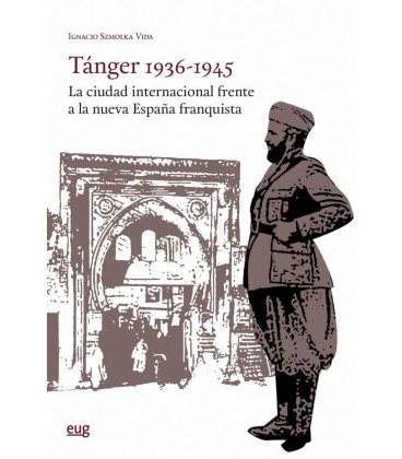 TANGER 1936 1945 LA CIUDAD INTERNACIONAL FRENTE A LA NUEVA ESPAÑA FRAN