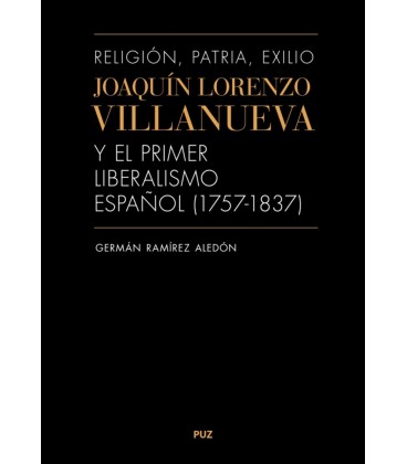 RELIGION PATRIA EXILIO JOAQUIN LORENZO VILLANUEVA Y EL P