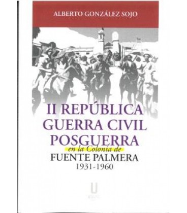 II REPUBLICA GUERRA CIVIL POSGUERRA EN LA COLONIA DE FUENTE PALMERA 19