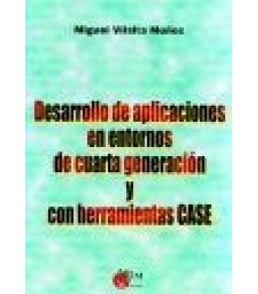 DESARROLLO DE APLICACIONES ENTORNOS 4ª GENERACION HERRAMIENTAS CASE