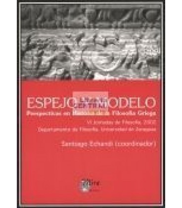 ESPEJO Y MODELO PERSPECTIVAS EN HISTORIA DE LA FILOSOFIA GRIEGA