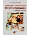 APRENDER Y DESAPRENDER CON NUEVAS TECNOLOGIAS PROPUESTA DIDACTICA