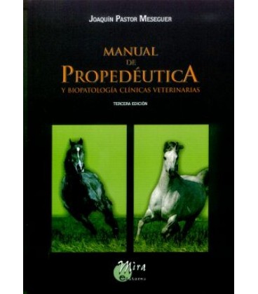 MANUAL DE PROPEDEUTICA Y BIOPATOLOGIA CLINICAS VETERINARIAS 3ªEDICION