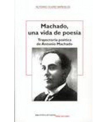 MACHADO UNA VIDA DE POESIA TRAYECTORIA POETICA DE ANTONIO MACHADO