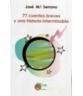 77 CUENTOS BREVES Y UNA HISTORIA INTERMINABLE
