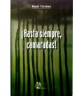 HASTA SIEMPRE CAMARADAS!