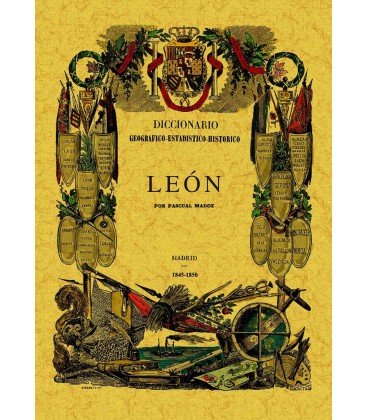 LEON DICCIONARIO GEOGRAFICO ESTADISTICO HISTORICO DE ESPAÑA Y SUS POSE