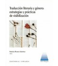 TRADUCCION LITERARIA Y GENERO ESTRATEGIAS Y PRACTICAS DE VISIBILIZACIO