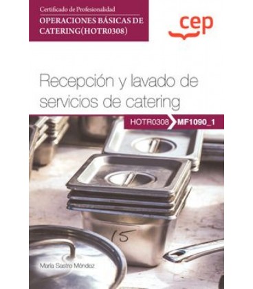 MANUAL. RECEPCION Y LAVADO DE SERVICIOS DE CATERING (MF1090 1 CERTIFIC
