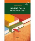 NO ENS CALIA ESTUDIAR TANT
