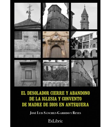 DESOLADOR CIERRE Y ABANDONO DE LA IGLESIA Y CONVENTO DE MADRE DE DIOS
