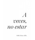 A VECES NO ESTAR