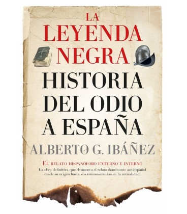 LEYENDA NEGRA HISTORIA DEL ODIO A ESPAÑA