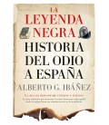 LEYENDA NEGRA HISTORIA DEL ODIO A ESPAÑA