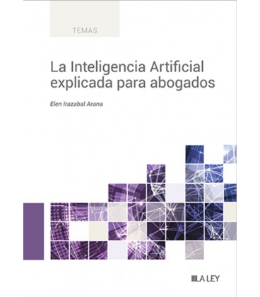 LA INTELIGENCIA ARTIFICAL EXPLICADA PARA ABOGADOS