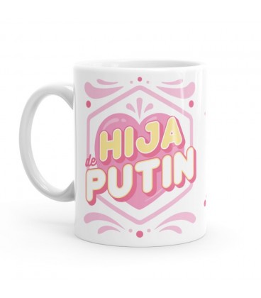 TAZA INSULTO PUTIN (HIJA DE PUTIN)