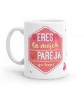 TAZA ERES LA MEJOR PAREJA QUE TENGO