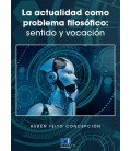 LA ACTUALIDAD COMO PROBLEMA FILOSOFICO SENTIDO Y VOCACION