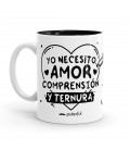 TAZA MINIMAL YO NECESITO AMOR COMPRENSION Y TERNURA