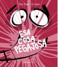 ESA COSA PEGAJOSA