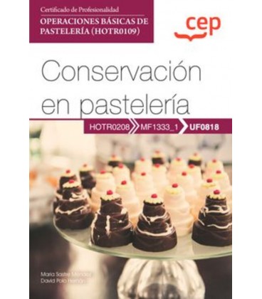 MANUAL CONSERVACION EN PASTELERIA (UF0818) CERTIFICADOS DE PROFESIONAL