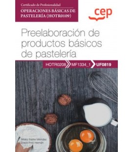 MANUAL PREELABORACION DE PRODUCTOS BASICOS DE PASTELERIA (UF0819) CERT