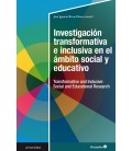 INVESTIGACION TRANSFORMATIVA E INCLUSIVA EN EL AMBITO SOCIAL Y EDUCATI