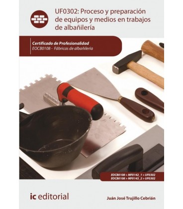 PROCESO Y PREPARACION DE EQUIPOS Y MEDIOS EN TRABAJOS DE ALBAÑILERIA.