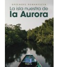 LA ISLA NUESTRA DE LA AURORA