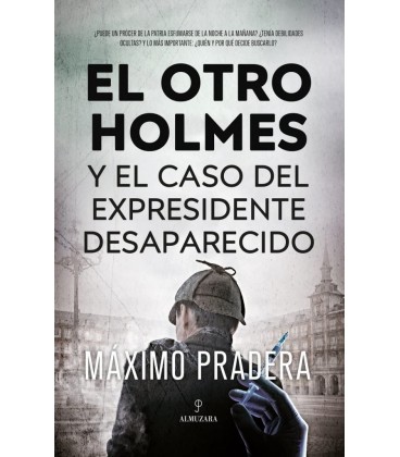 EL OTRO HOLMES Y EL CASO DEL EXPRESIDENTE DESAPARECIDO