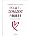 SOLO EL CORAZON RESISTE