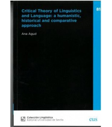 CRITICAL THEORY OF LINGUISTICS AND LANGUAGE A HUMANISTIC HISTORICAL AN