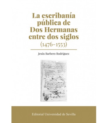 ESCRIBANIA PUBLICA DE DOS HERMANAS ENTRE DOS SIGLOS (1476 1553)