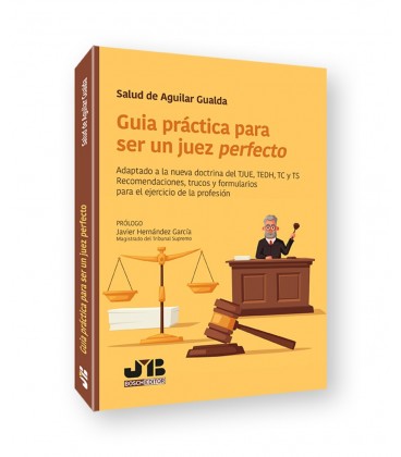 GUIA PRACTICA PARA SER UN JUEZ PERFECTO ADAPTADO A LA NUEVA DOCTRINA