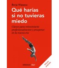 QUE HARIAS SI NO TUVIERAS MIEDO