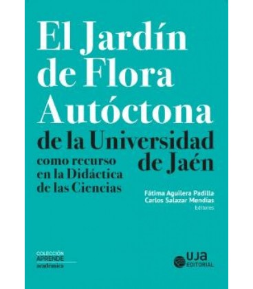 JARDIN DE FLORA AUTOCTONA DE LA UNIVERSIDAD DE JAEN COMO RECURSO EN LA