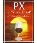 PEDRO XIMENEZ PX EL VINO DE SOL Y OTROS VINOS DULCES