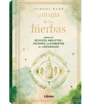 LA MAGIA DE LAS HIERBAS MANUAL DE HECHIZOS AMULETOS Y POCIONES