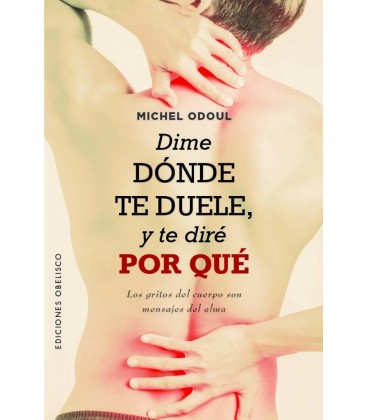 DIME DONDE TE DUELE Y TE DIRE POR QUE