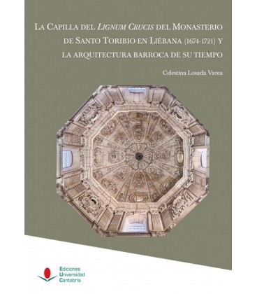 CAPILLA DEL LIGNUM CRUCIS DEL MONASTERIO DE SANTO TORIBIO EN LIEBANA (