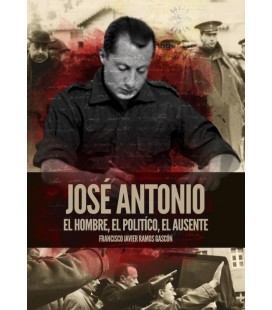 JOSE ANTONIO EL HOMBRE EL POLITICO EL AUSENTE