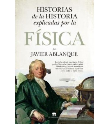 HISTORIAS DE LA HISTORIA EXPLICADAS POR LA FISICA