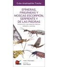 EFIMERAS FRIGANEAS Y MOSCAS ESCORPION Y SERPIENTE DE LAS PIEDRAS